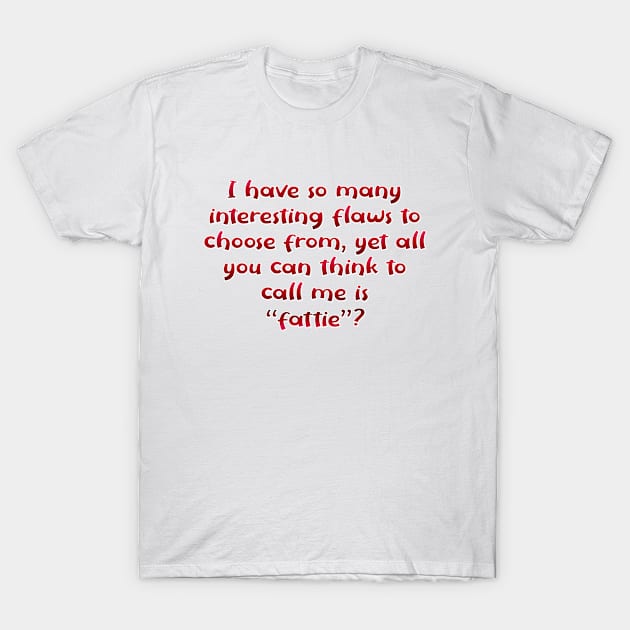 I have so many interesting flaws T-Shirt by SnarkCentral